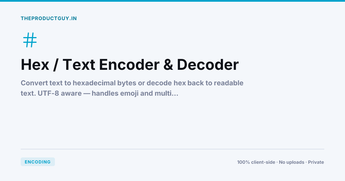 Hex ↔ Text Encoder & Decoder — Free Tool | theproductguy.in
